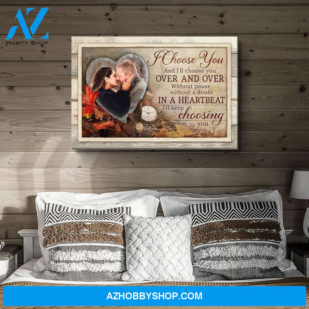 And I‘ll Choose You - Personalized Custom Photo Canvas