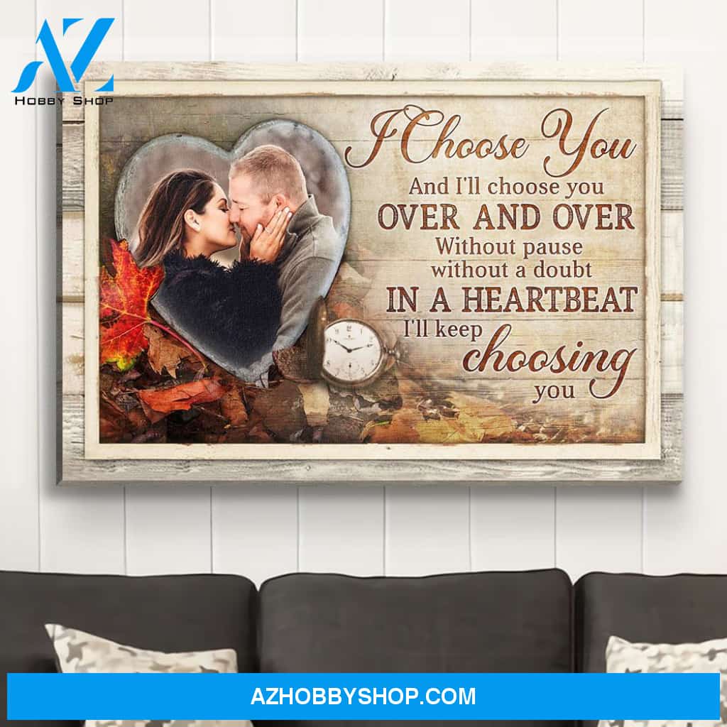 And I‘ll Choose You - Personalized Custom Photo Canvas