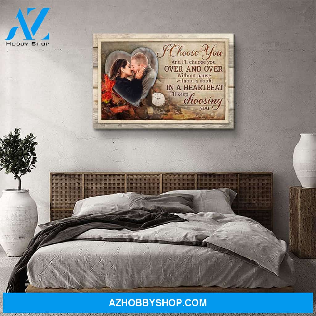 And I‘ll Choose You - Personalized Custom Photo Canvas
