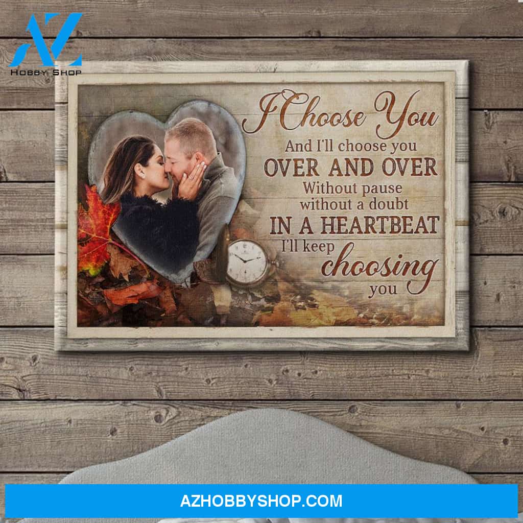 And I‘ll Choose You - Personalized Custom Photo Canvas