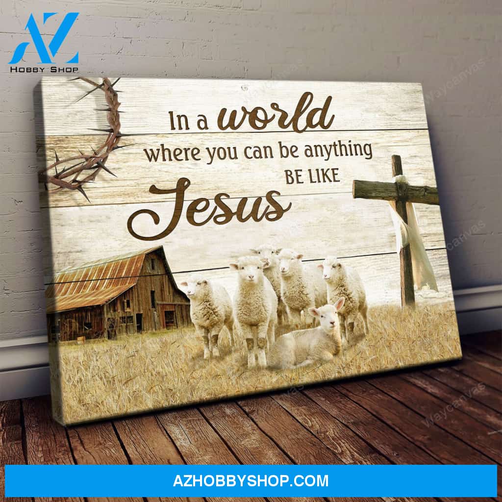 Cross and baby lambs - In a world where you can be anything be like Jesus - Jesus Landscape Canvas Prints - Wall Art