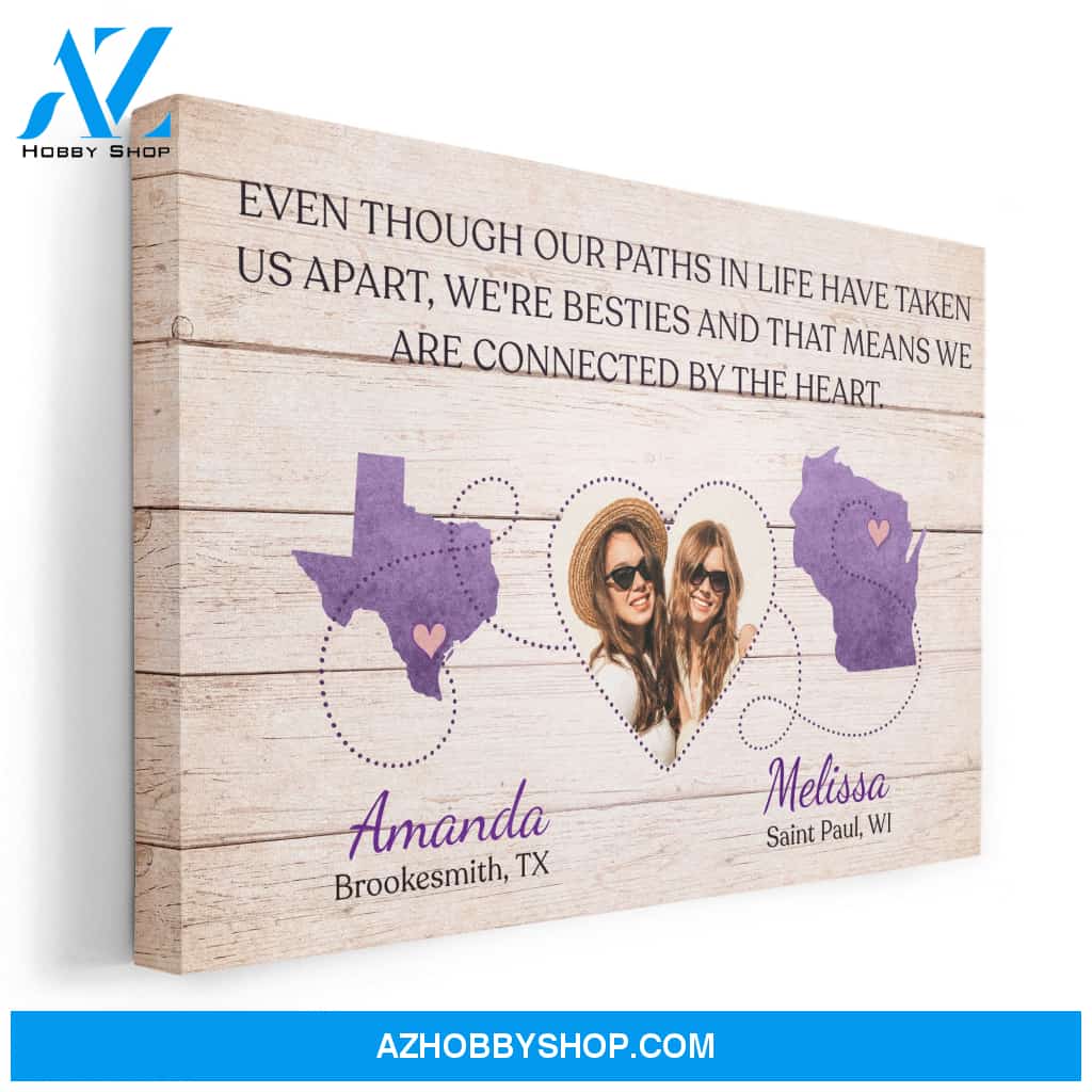 Even Though Our Paths In Life Have Taken Us Apart, Friends Custom Poster/Canvas, Gift For Friend, Bestie