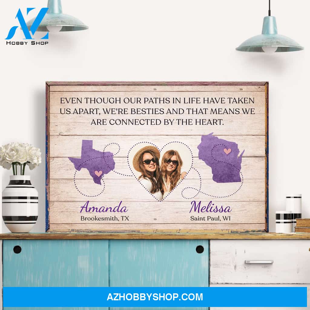 Even Though Our Paths In Life Have Taken Us Apart, Friends Custom Poster/Canvas, Gift For Friend, Bestie