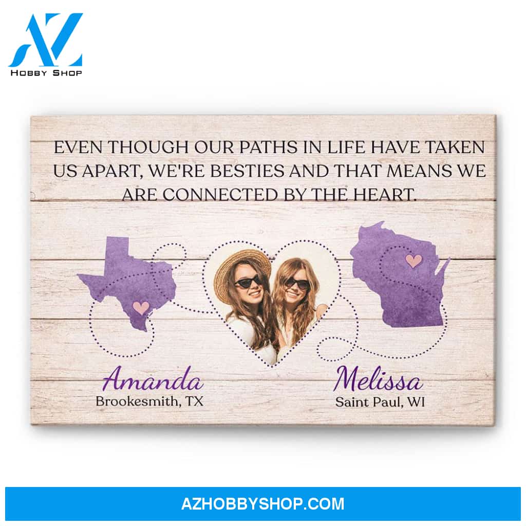 Even Though Our Paths In Life Have Taken Us Apart, Friends Custom Poster/Canvas, Gift For Friend, Bestie