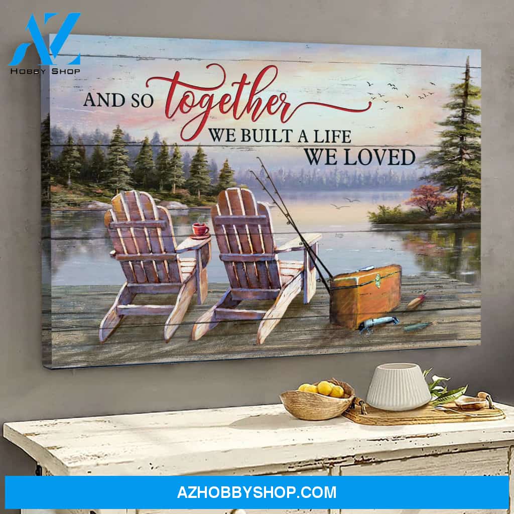 Fishing - And so together we built a life we loved - Couple Landscape Canvas Prints - Wall Art