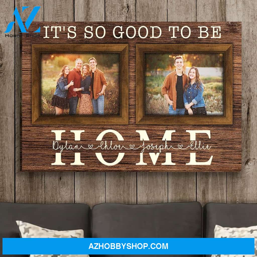 Good To Be Home - Personalized Custom Photo Canvas