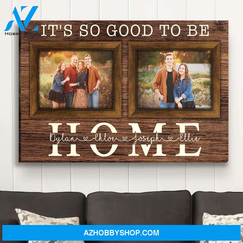 Good To Be Home - Personalized Custom Photo Canvas