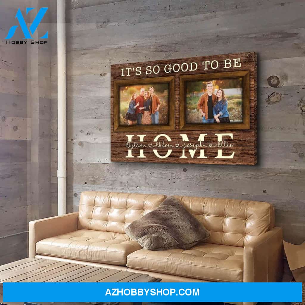 Good To Be Home - Personalized Custom Photo Canvas