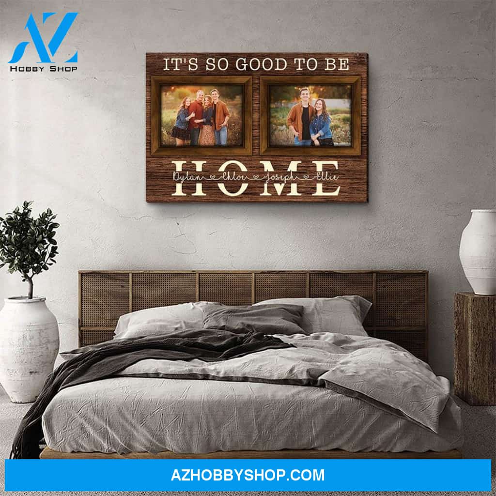 Good To Be Home - Personalized Custom Photo Canvas