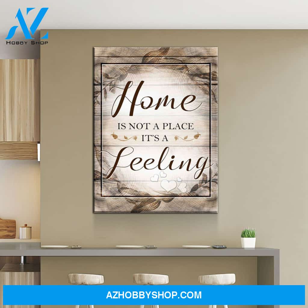 Home Is Not A Place Its A Feeling