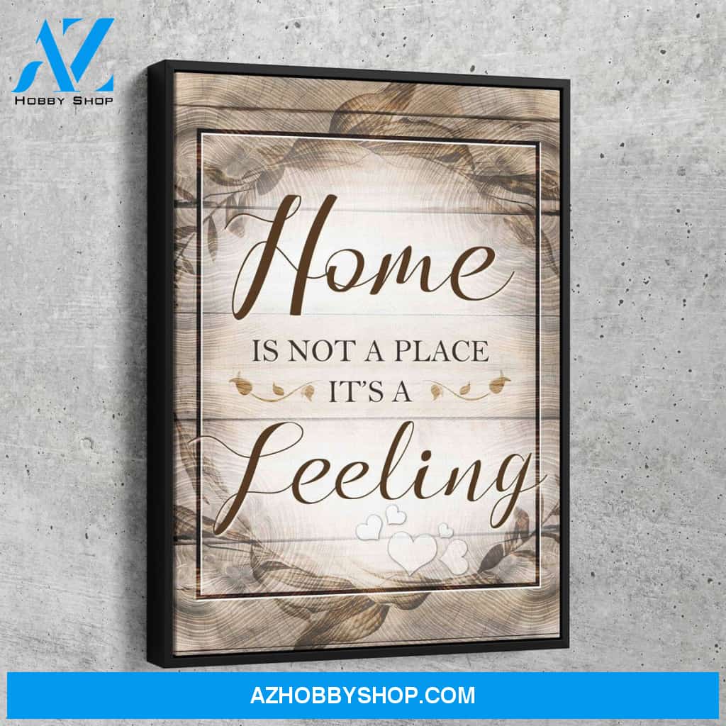 Home Is Not A Place Its A Feeling