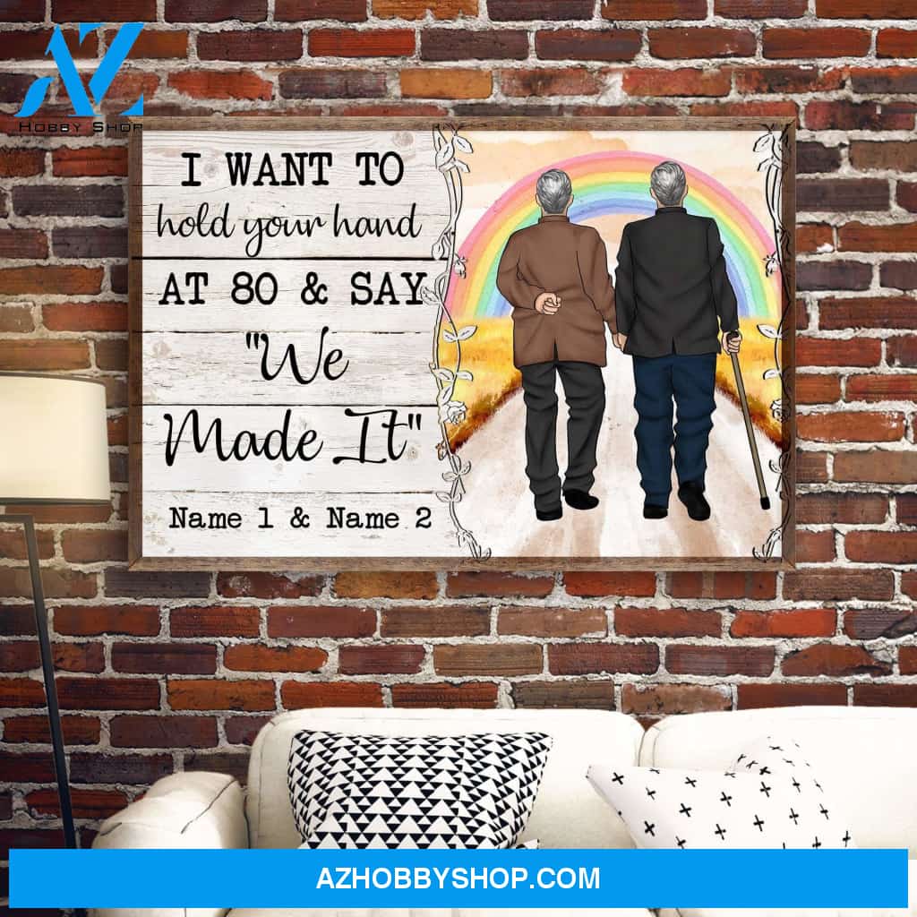 I Want To Hold Your Hand At 80 And Say "We Made It" Canvas & Poster