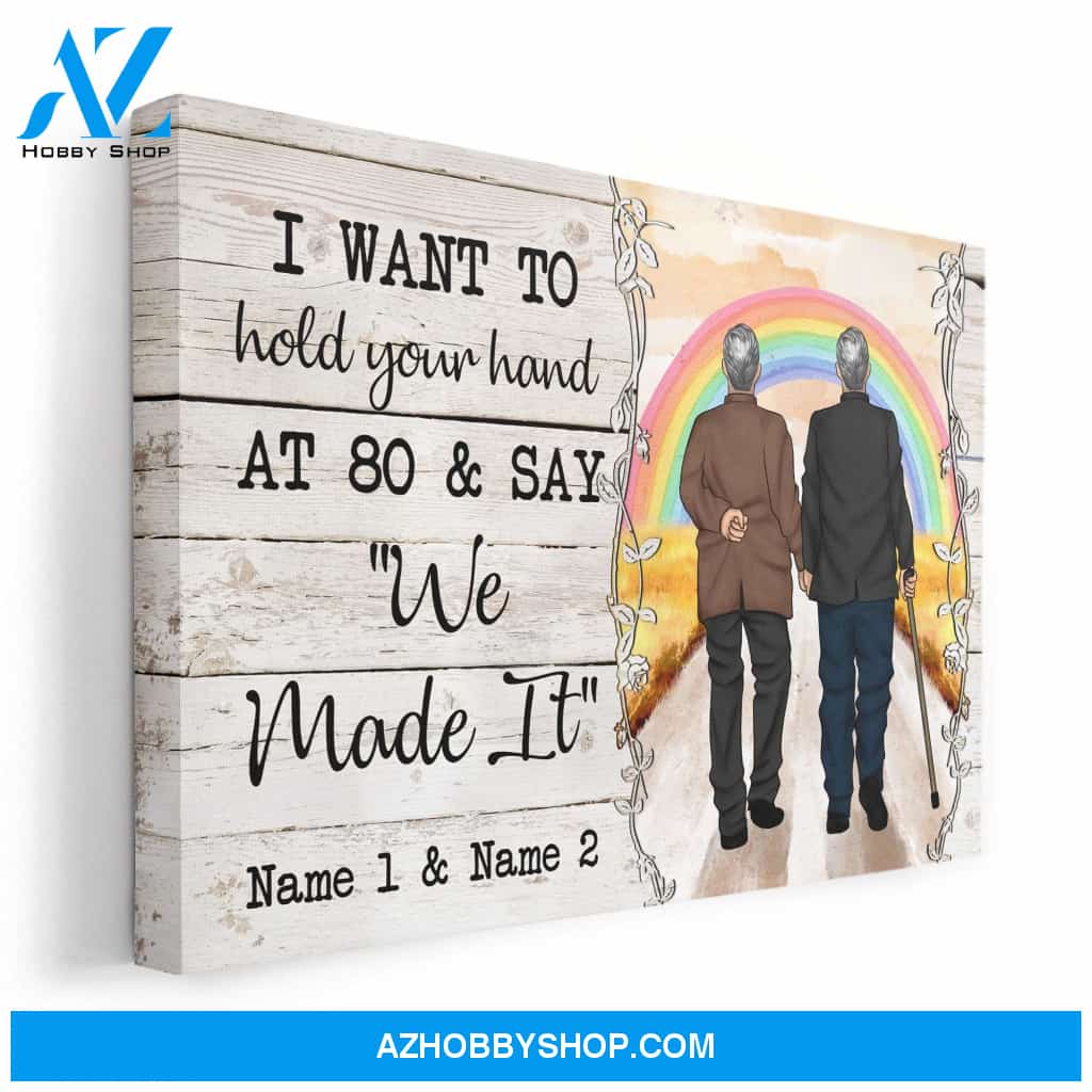 I Want To Hold Your Hand At 80 And Say "We Made It" Canvas & Poster