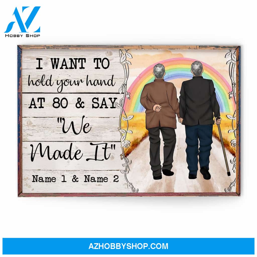 I Want To Hold Your Hand At 80 And Say "We Made It" Canvas & Poster