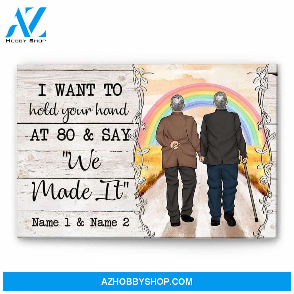 I Want To Hold Your Hand At 80 And Say "We Made It" Canvas & Poster