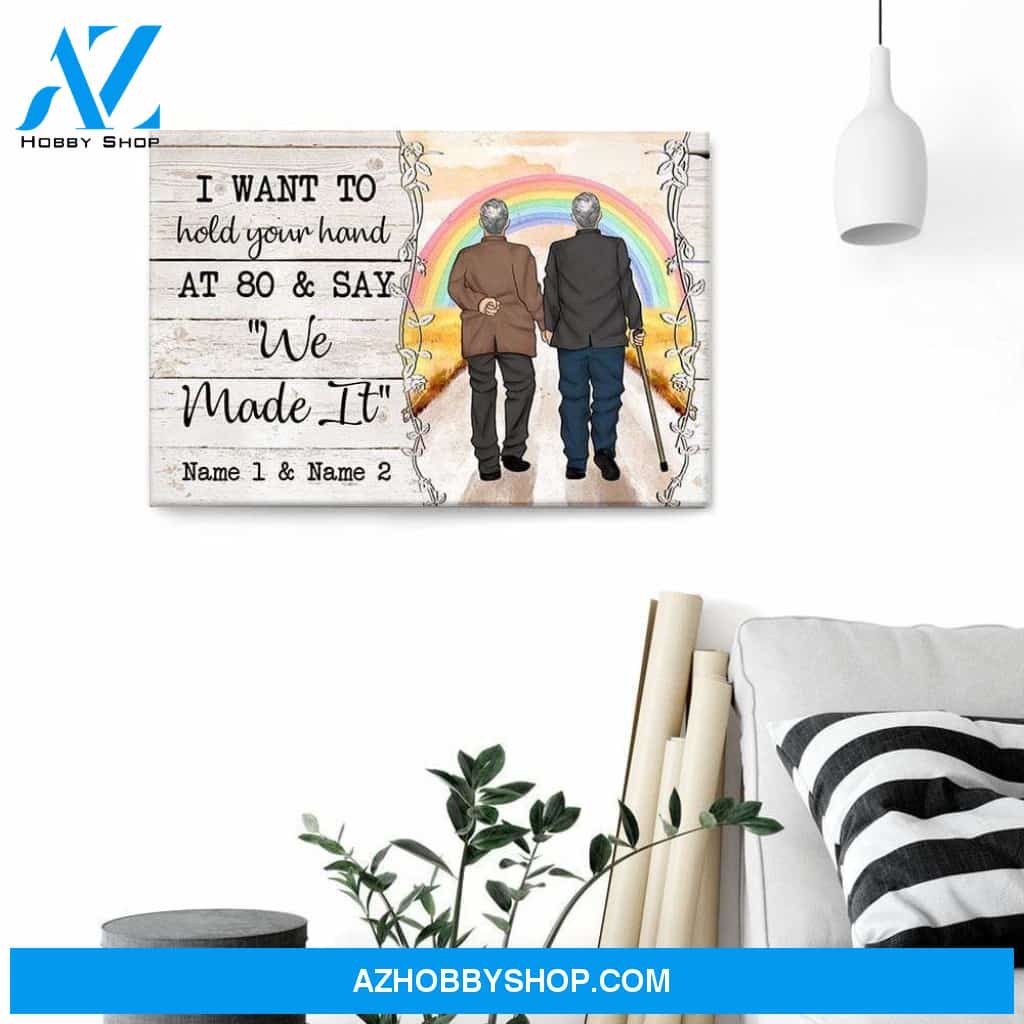 I Want To Hold Your Hand At 80 And Say "We Made It" Canvas & Poster
