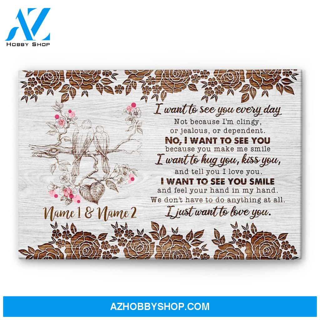 I Want To See You Every Day, Family Custom Poster/Canvas, Gift For Couple, Partner, Anniversary Gift