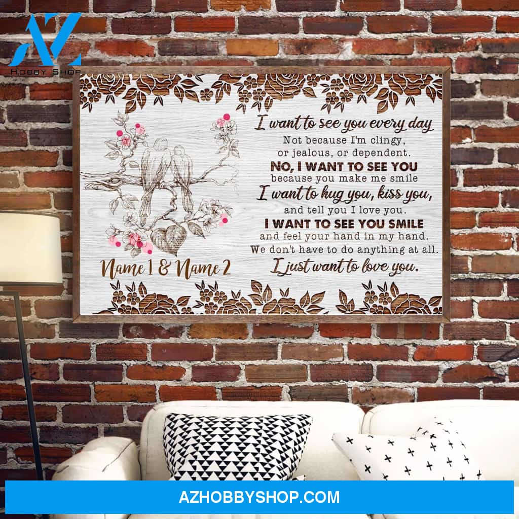 I Want To See You Every Day, Family Custom Poster/Canvas, Gift For Couple, Partner, Anniversary Gift