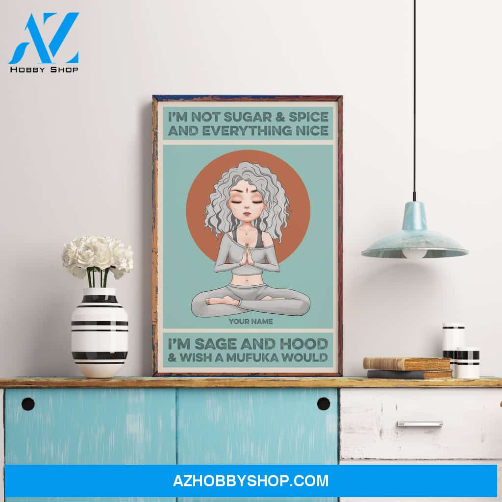 I'm Sage And Hood - Personalized Poster/Canvas - Christmas Gift For Yoga Lovers