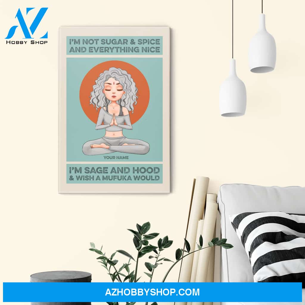 I'm Sage And Hood - Personalized Poster/Canvas - Christmas Gift For Yoga Lovers