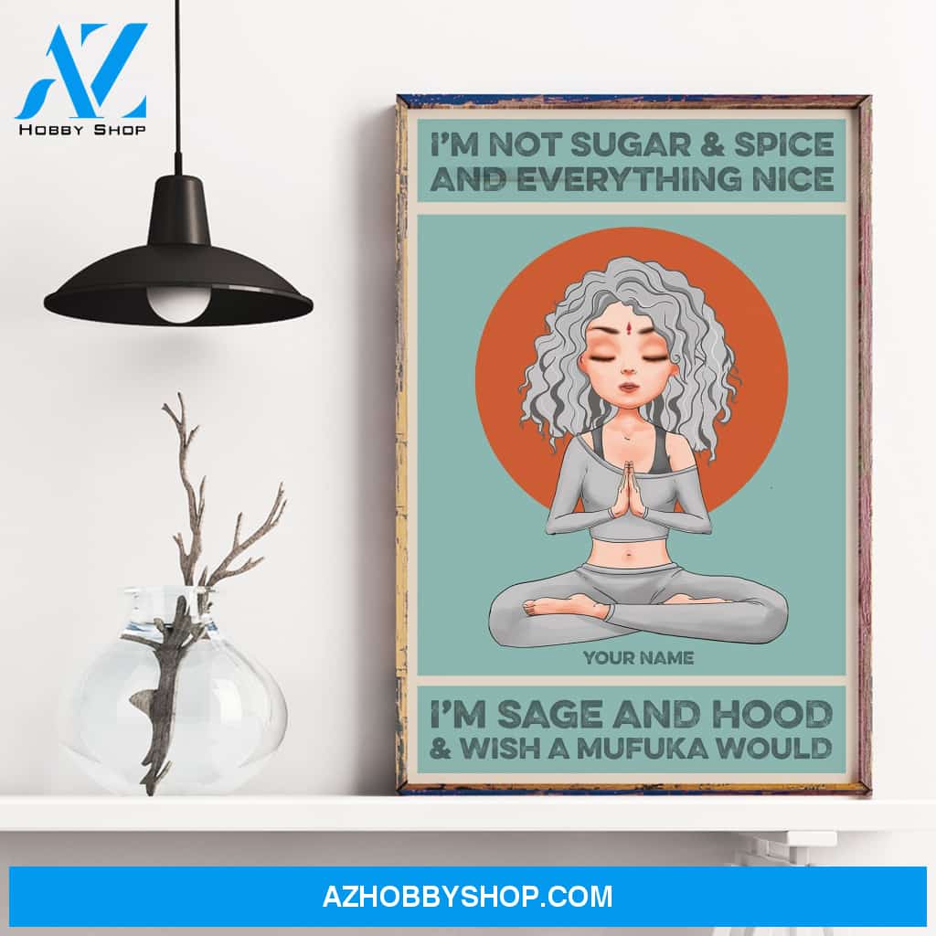 I'm Sage And Hood - Personalized Poster/Canvas - Christmas Gift For Yoga Lovers