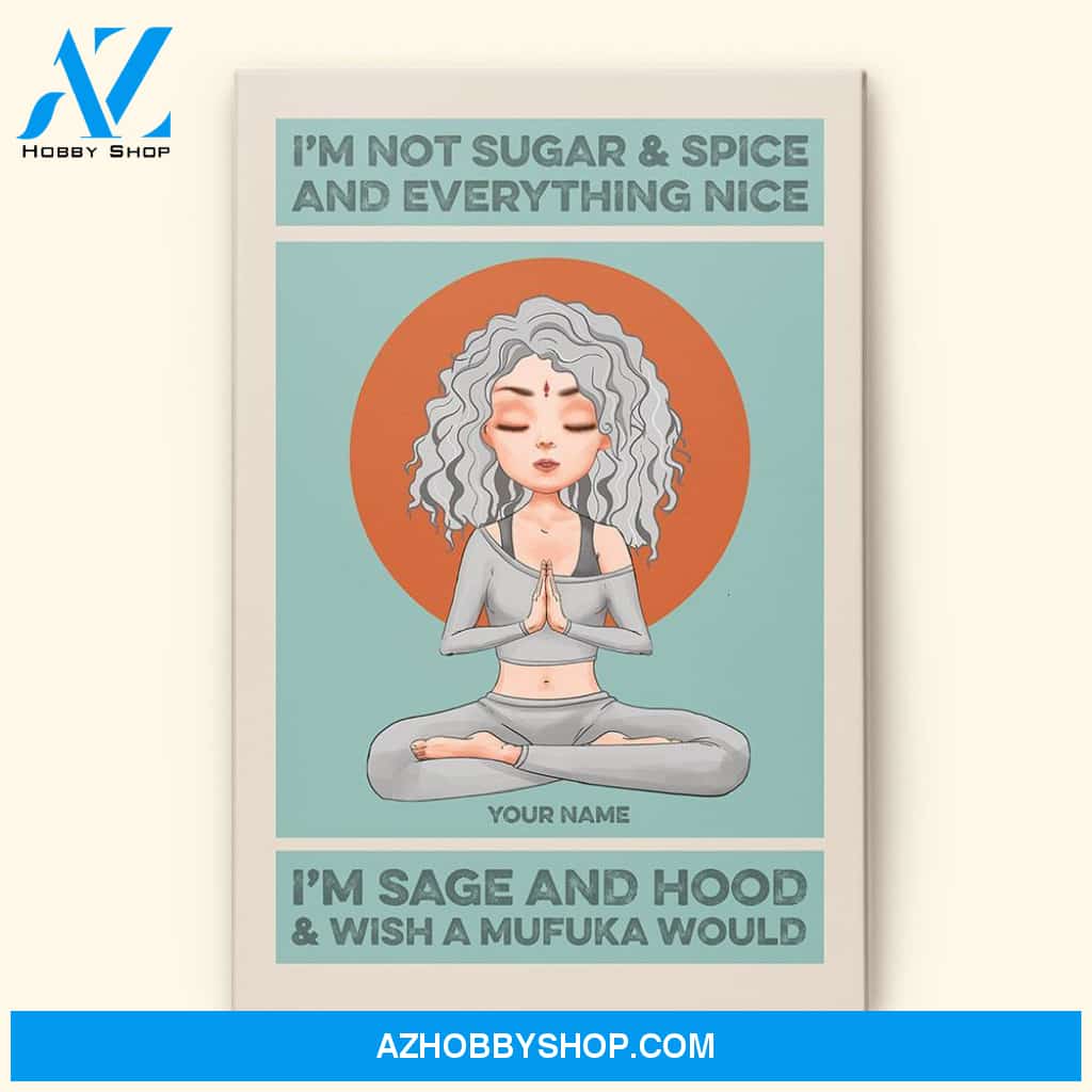 I'm Sage And Hood - Personalized Poster/Canvas - Christmas Gift For Yoga Lovers