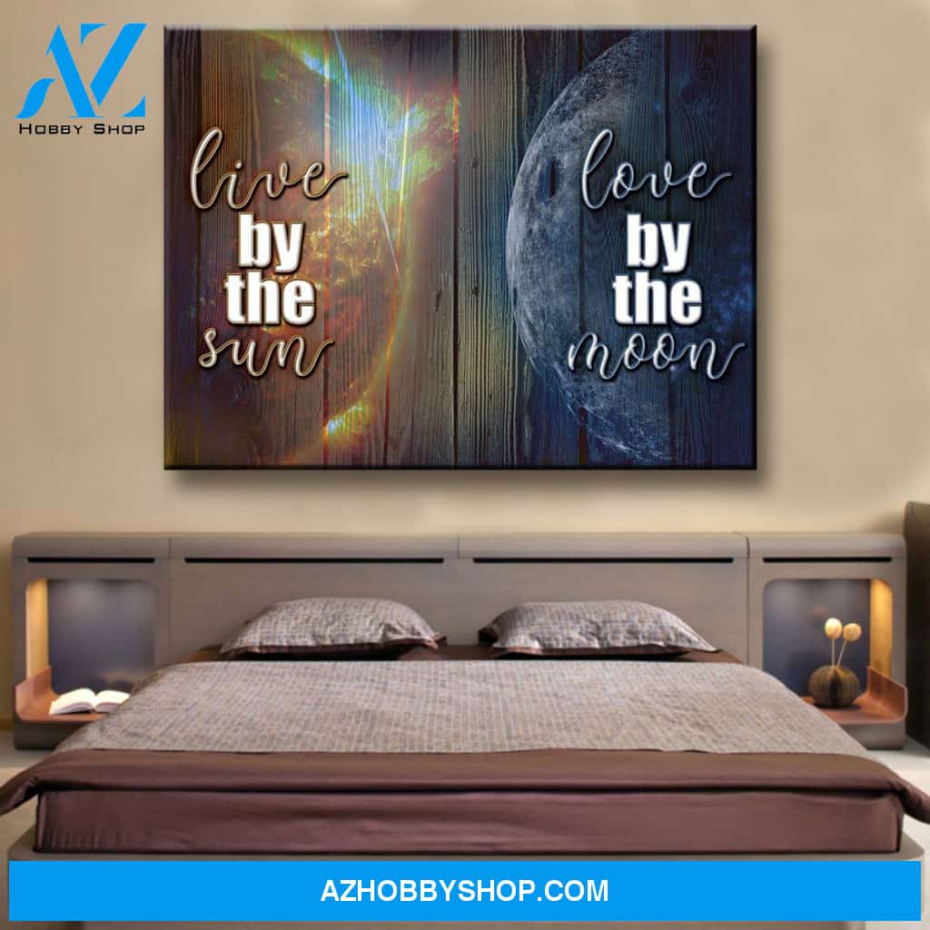 Live By The Sun Love By The Moon