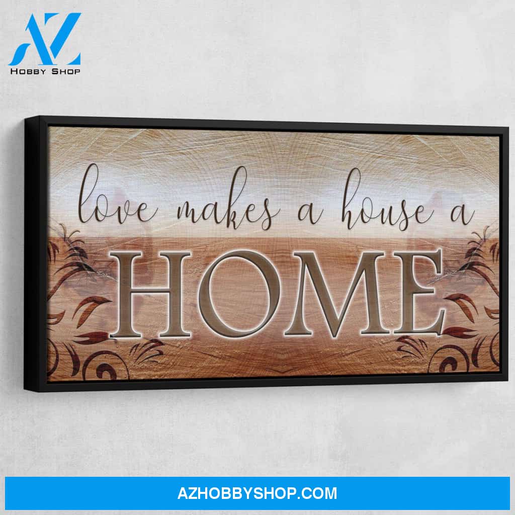 Love Makes A House A Home