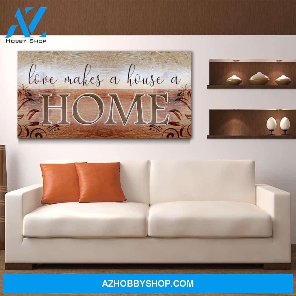 Love Makes A House A Home