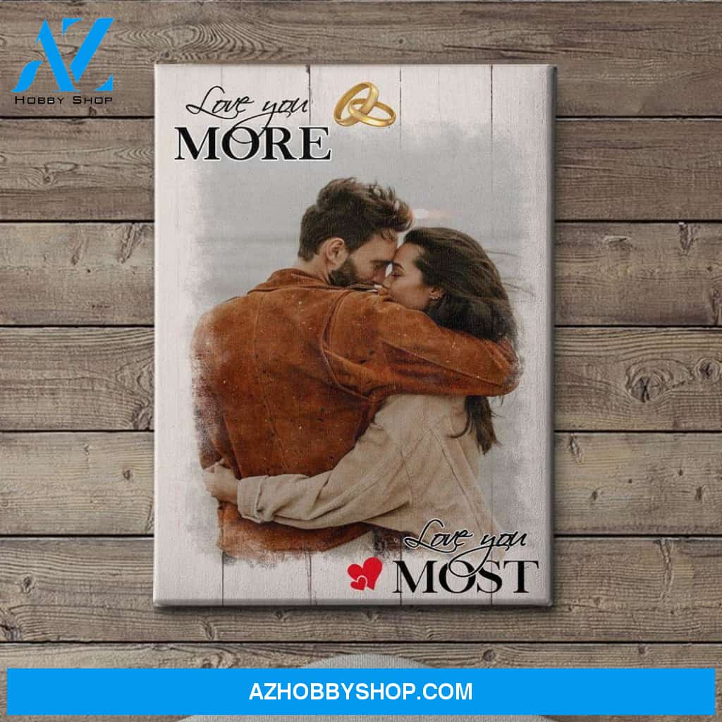 Love You More, Love You Most - Personalized Custom Photo Canvas