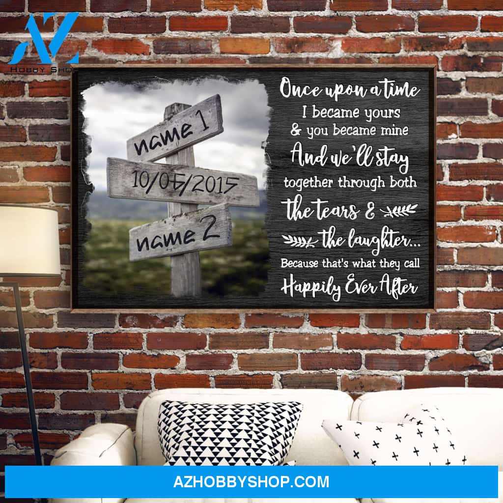 Once Upon A Time, I Became Yours & You Became Mine - Happily Ever After, Family Custom Poster/Canvas, Gift For Couple, Partner, Anniversary Gift