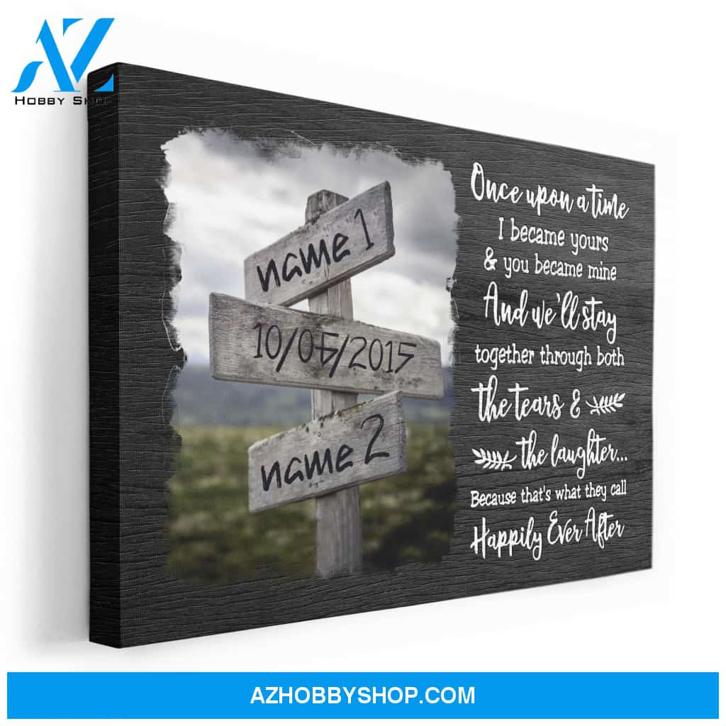 Once Upon A Time, I Became Yours & You Became Mine - Happily Ever After, Family Custom Poster/Canvas, Gift For Couple, Partner, Anniversary Gift