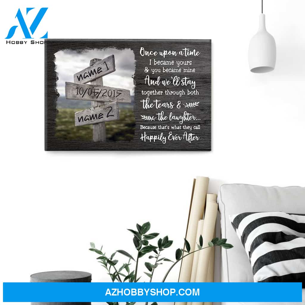 Once Upon A Time, I Became Yours & You Became Mine - Happily Ever After, Family Custom Poster/Canvas, Gift For Couple, Partner, Anniversary Gift