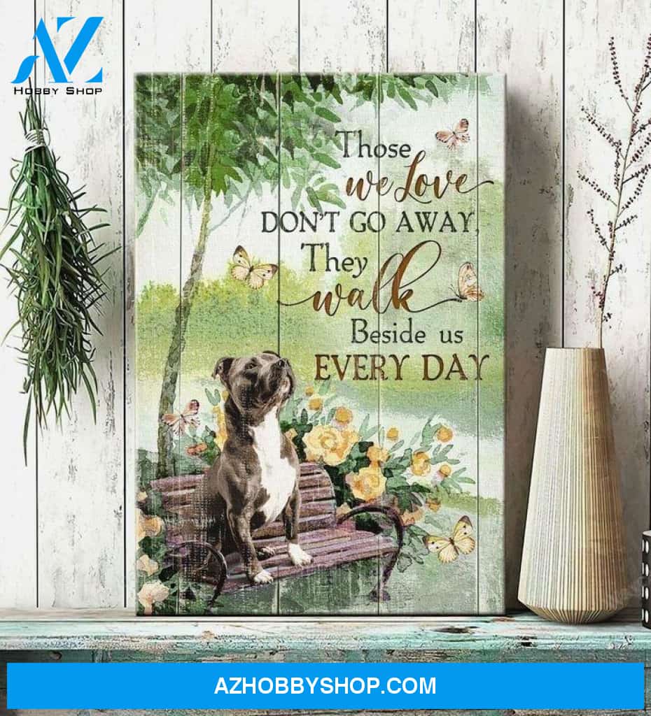 Pit bull - Those we love don't go away Portrait Canvas Prints - Wall Art