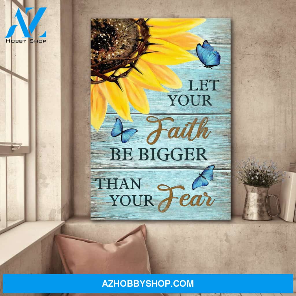 Sunflower - Let your faith be bigger than your fear - Portrait Canvas Prints - Wall Art