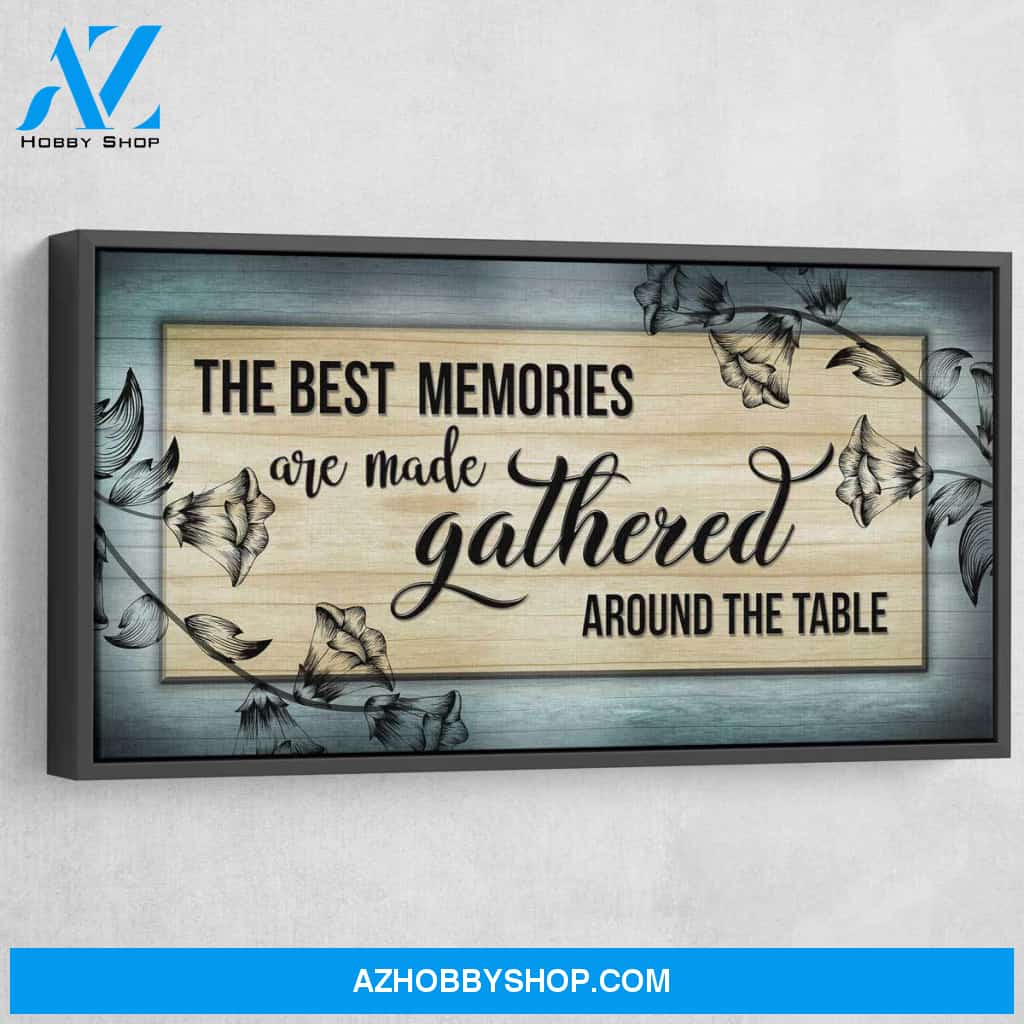 The Best Memories Are Made Gathered Around The Table V2