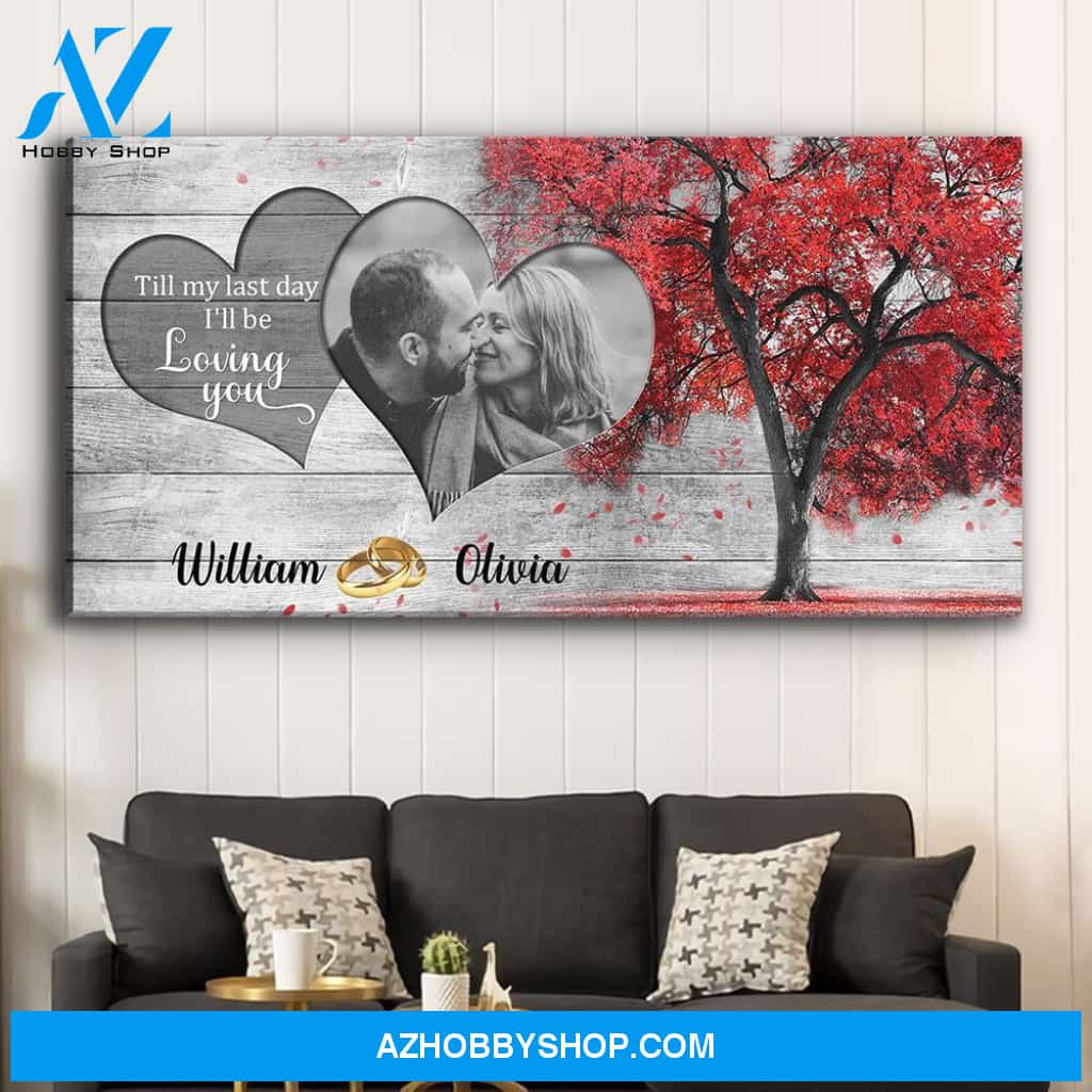 Till My Last Day - Personalized Custom Photo Canvas