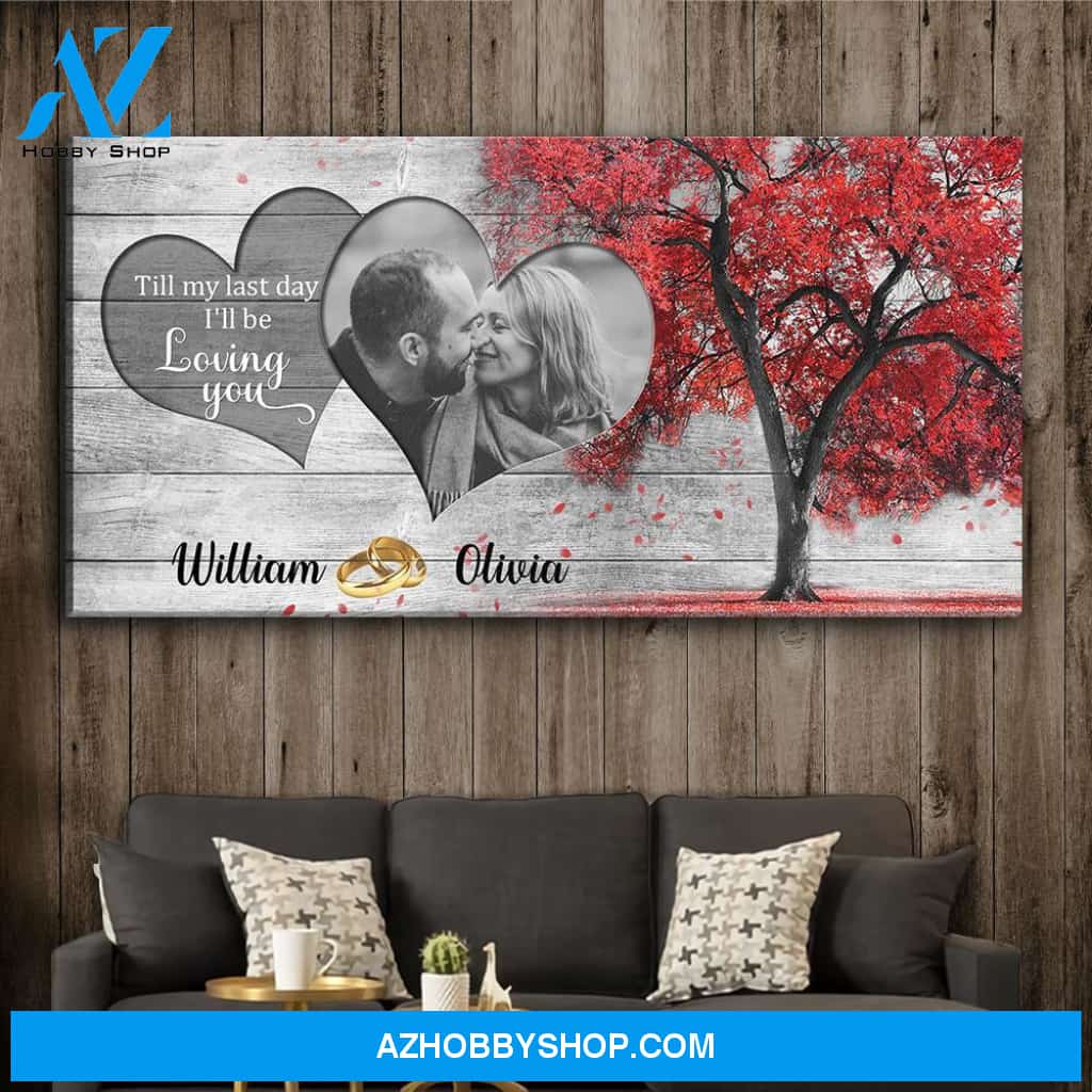Till My Last Day - Personalized Custom Photo Canvas