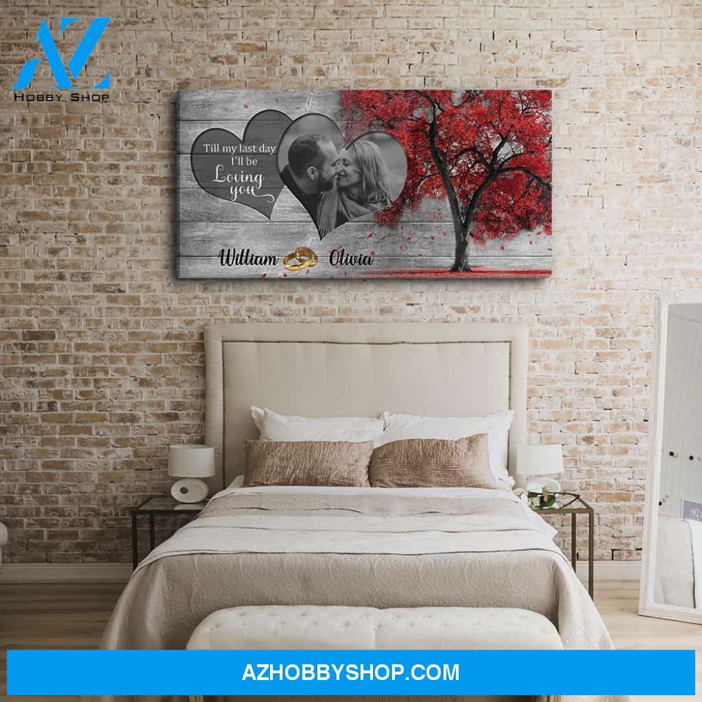 Till My Last Day - Personalized Custom Photo Canvas