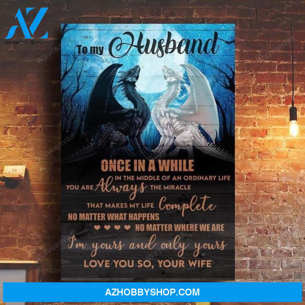 To my husband - I'm yours and only yours Husband Portrait Canvas Prints - Wall Art
