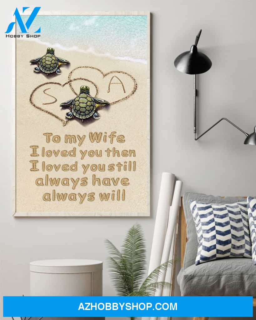 To My Wife I Loved You, Family Custom Canvas/Poster, Gift For Couple, Husband, Wife