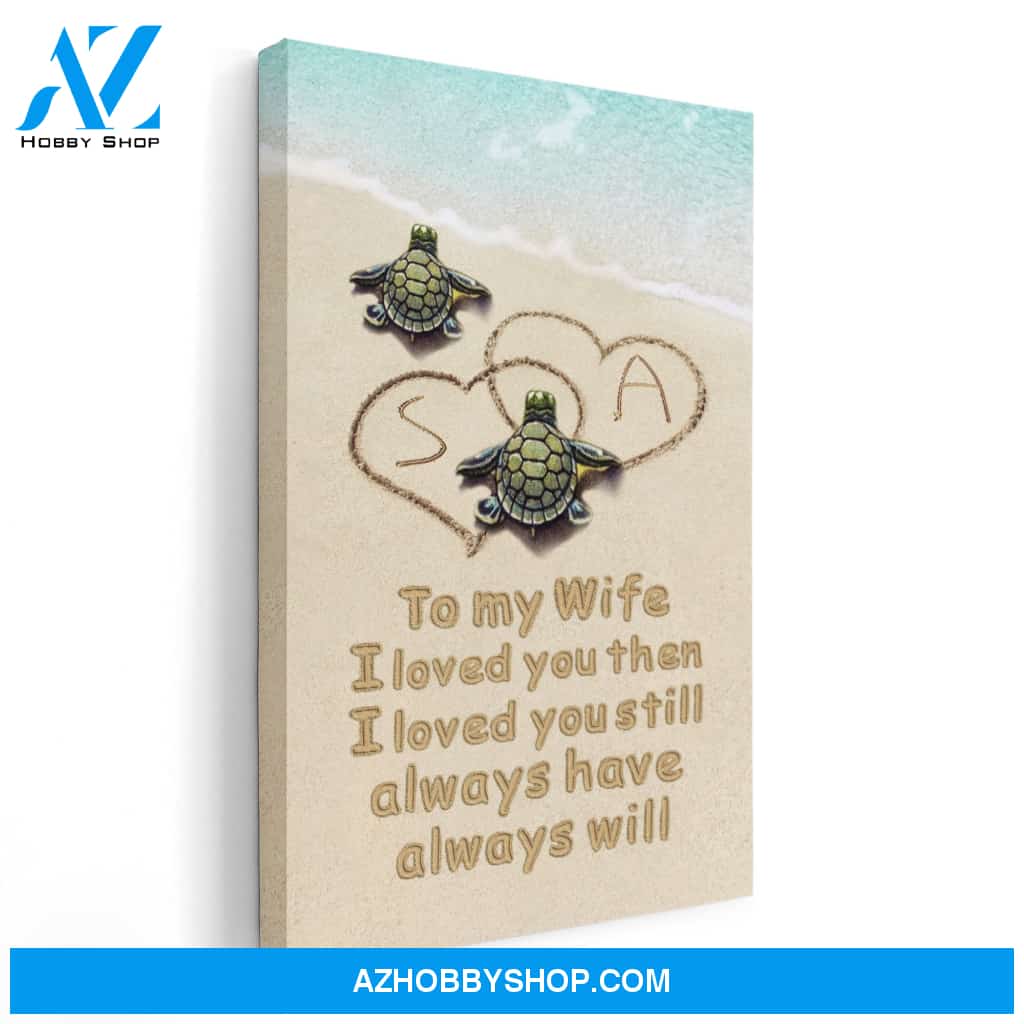 To My Wife I Loved You, Family Custom Canvas/Poster, Gift For Couple, Husband, Wife