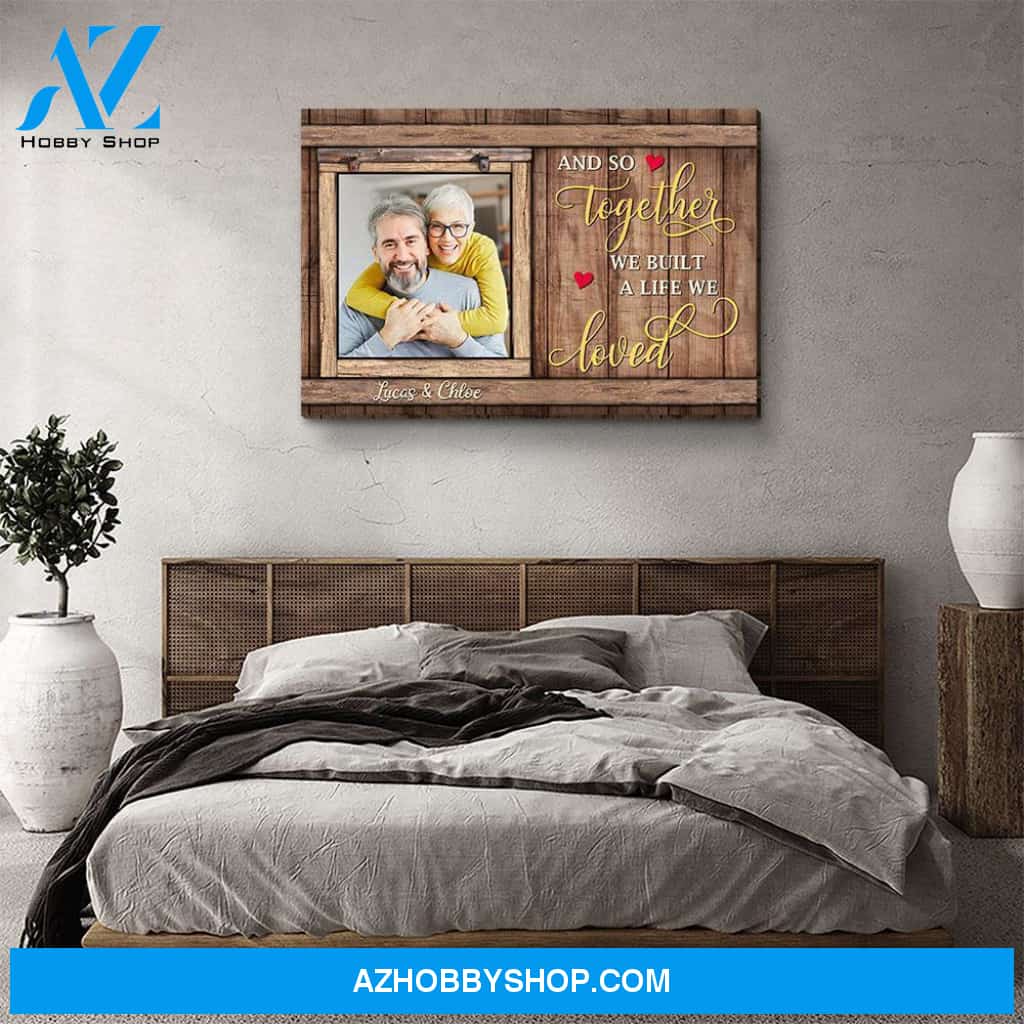We Built A Life We Loved - Personalized Custom Photo Canvas