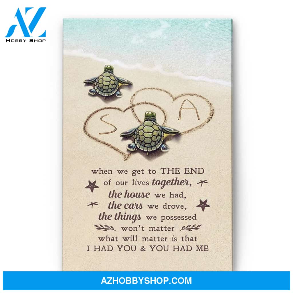 When We Get To The End Of Our Lives Together, Family Custom Canvas/Poster, Gift For Couple, Husband, Wife