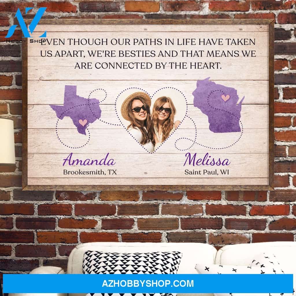 Even Though Our Paths In Life Have Taken Us Apart, Friends Custom Poster/Canvas, Gift For Friend, Bestie