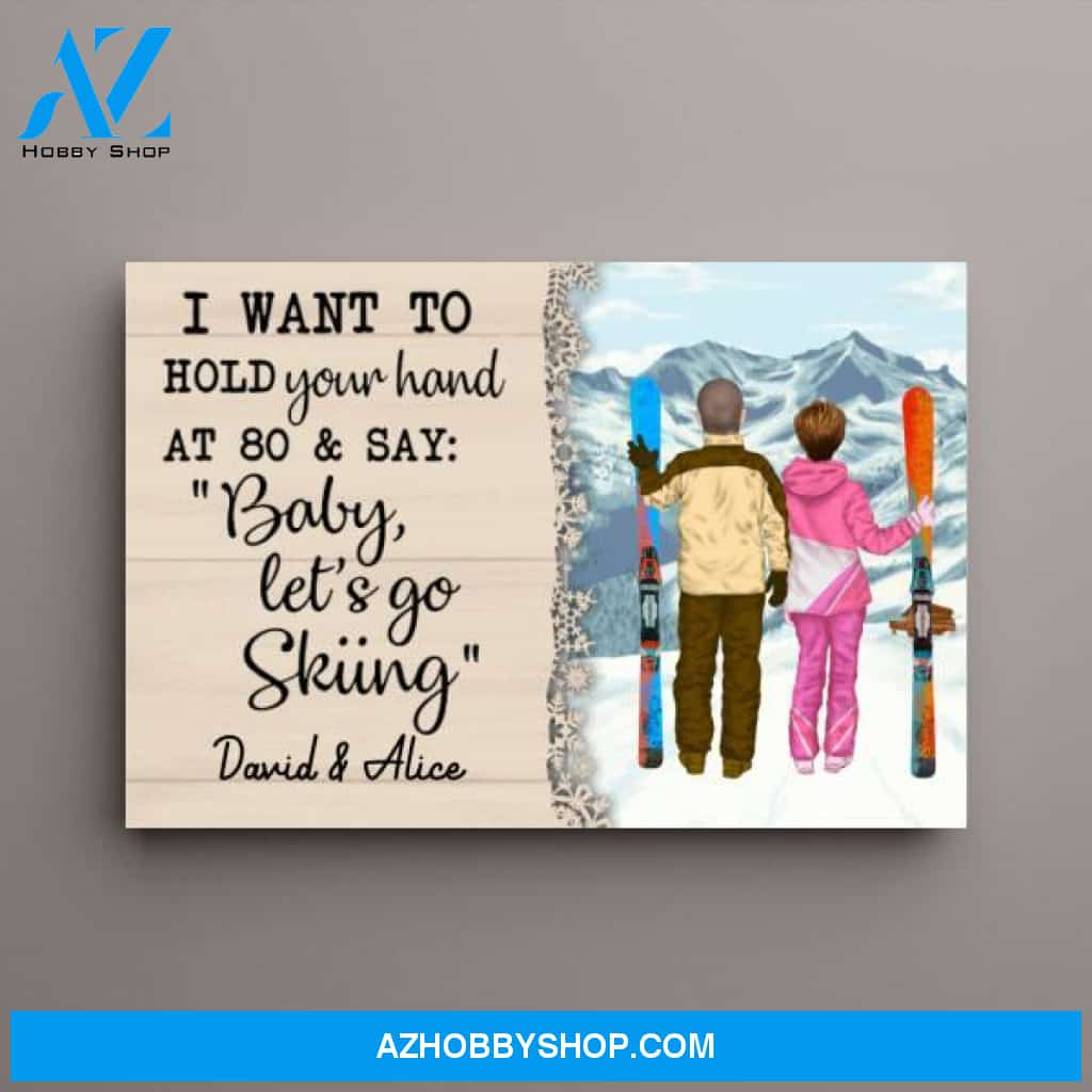 Personalized Canvas, I Want To Hold Your Hand Until 80 And Go Skiing, Anniversary Gift For Couple, Gift For Skiing Lovers