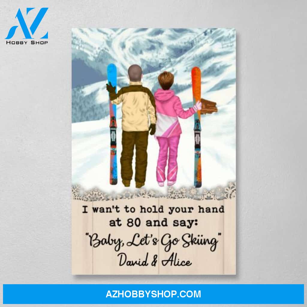 Personalized Canvas, I Want To Hold Your Hand Until 80 And Go Skiing, Anniversary Gift For Couple, Gift For Skiing Lovers