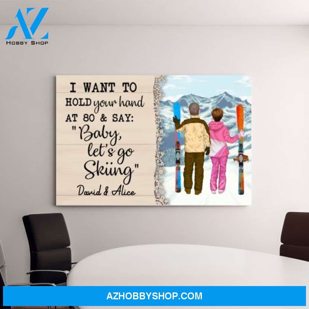 Personalized Canvas, I Want To Hold Your Hand Until 80 And Go Skiing, Anniversary Gift For Couple, Gift For Skiing Lovers