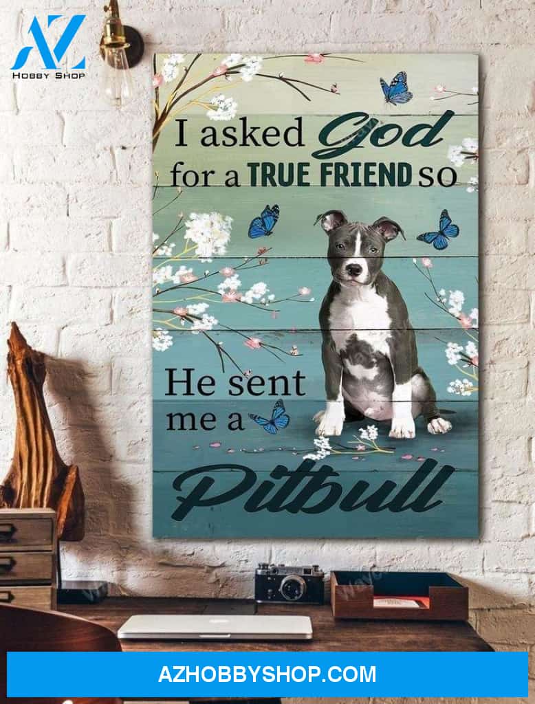 Pitbull - I asked God for a true friend Portrait Canvas Prints - Wall Art