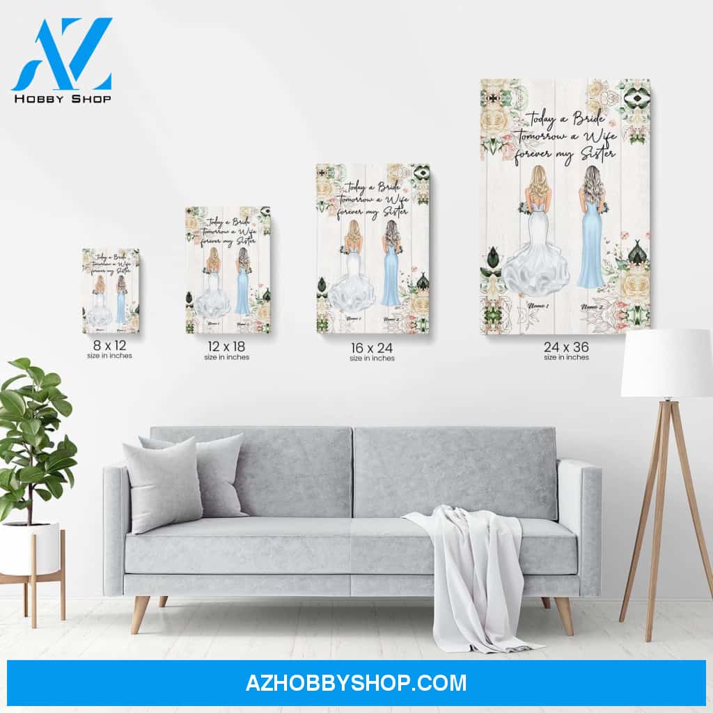 Today A Bride Tomorrow A Wife Forever My Sister, Sister Custom Poster/Canvas, Wedding Gift For Sister